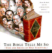 The Bible Tells Me So: Uses and Abuses of Holy Scripture