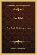The Bible: The Book of God and Man
