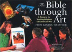 The Bible Through Art: From Genesis to Esther: A Resource for Teaching Religious Education and Art