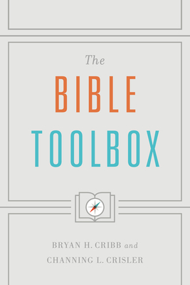 The Bible Toolbox - Cribb, Bryan H, and Crisler, Channing L