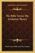 The Bible Versus The Evolution Theory