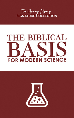 The Biblical Basis for Modern Science - Morris, Henry