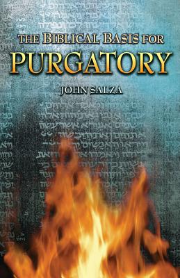 The Biblical Basis for Purgatory - Salza, John