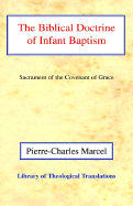 The Biblical Doctrine of Infant Baptism: Sacrament of the Covenant of Grace