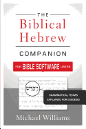 The Biblical Hebrew Companion for Bible Software Users: Grammatical Terms Explained for Exegesis