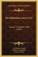 The Bibliotheca Sacra V47: January to October, 1890 (1890)