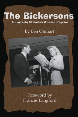 The Bickersons: A Biography of Radio's Wittiest Program - Ohmart, Ben