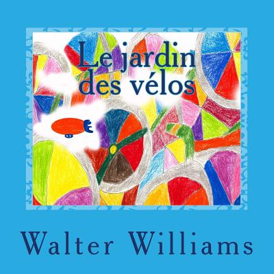 The Bicycle Garden: French Language Version - Williams, Walter