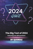 The Big 2024 Quiz Book: 2024 Pub Quizzes and Trivia For Adults and Teens: Test Your General Knowledge From The Year 2024!