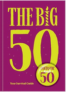 The Big 50: Your Survival Guide