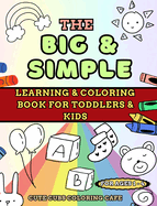 The Big and Simple Learning and Coloring Book for Toddlers and Kids: For Ages 1, 2, 3, 4