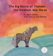 The Big Battle of Thunder the Smallest War Horse