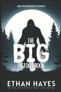 The Big Bigfoot Book: 100 Encounter Stories