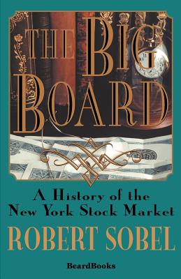 The Big Board: A History of the New York Stock Market - Sobel, Robert