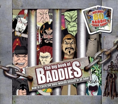 The Big Book of Baddies: How to Catch the Most Wanted Villains of All Time! - 