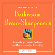The Big Book of Bathroom Brain-Sharpeners: Entertaining Sudoku, Kakuro, and Brainteasers for Every Day