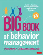 The Big Book of Behavior Management, K-5: Positive, Proactive, Prosocial Interventions and Prevention Strategies