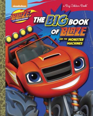 The Big Book of Blaze and the Monster Machines (Blaze and the Monster Machines) - 