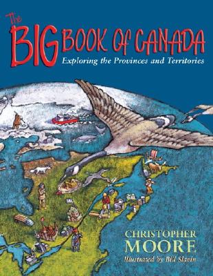 The Big Book of Canada: Exploring the Provinces and Territories - Moore, Christopher, and Lunn, Janet (Introduction by)