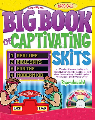 The Big Book of Captivating Skits: More Than 100 Skits for Ages 10 to Adult - Gospel Light (Creator)
