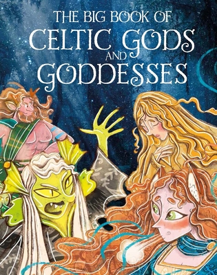 The Big Book of Celtic Gods and Goddesses - Potter, Joe