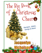 The Big Book of Christmas Cheer: Recipes, Jokes, Songs & More