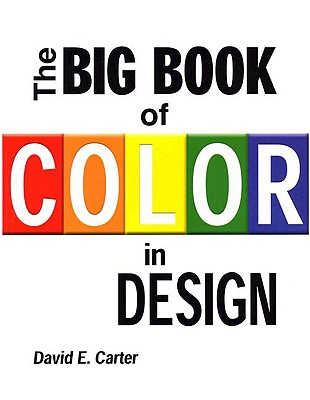 The Big Book of Color in Design - Carter, David E