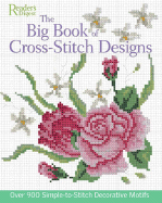 The Big Book of Cross-Stitch Designs: Over 900 Simple-To-Stitch Decorative Motifs