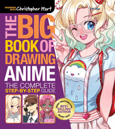 The Big Book of Drawing Anime: The Complete Step-By-Step Guide