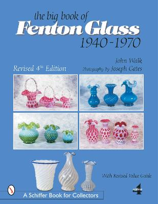 The Big Book of Fenton Glass: 1940-1970 - Walk, John