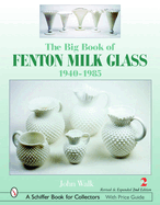 The Big Book of Fenton Milk Glass: 1940-1985