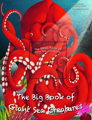 The Big Book of Giant Sea Creatures and the Small Book of Tiny Sea Creatures - Banfi, Cristina