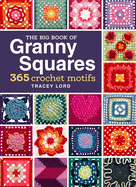 The Big Book of Granny Squares: 365 Crochet Motifs