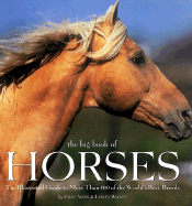 The Big Book of Horses: The Illustrated Guide to More Than 100 of the World's Best Breeds - Ames, Fran, and Bayley, Lesley