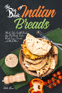 The Big Book of Indian Breads: Master Indian Griddle Breads, Deep Fried Breads, Tandoori Breads, Crepes, Pancakes, and Much More!