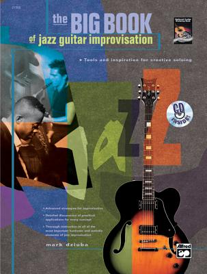 The Big Book of Jazz Guitar Improvisation: Tools and Inspiration for Creative Soloing, Book & CD - Dziuba, Mark