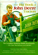 The Big Book of John Deere Tractors: The Complete Model-By-Model Encyclopedia, Plus Classic Toys, Brochures, and Collectibles