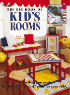 The Big Book of Kid's Rooms: Everything You Need to Create the "Perfect" Room for Your Child