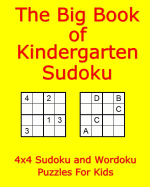 The Big Book of Kindergarten Sudoku: 4x4 Sudoku and Wordoku Puzzles for Kids