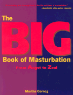 The Big Book of Masturbation: From Angst to Zeal - Last, First