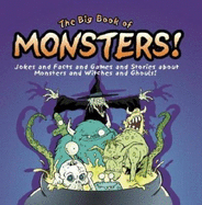 The Big Book of Monsters!: Jokes and Facts and Games and Stories about Monsters and Witches and Ghouls!