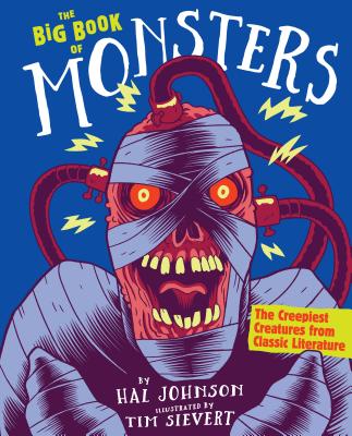 The Big Book of Monsters: The Creepiest Creatures from Classic Literature - Johnson, Hal