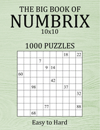 The Big Book of Numbrix 10x10 - 1000 Puzzles - Easy to Hard: Number Logic Puzzles - Brain Games for Adults with Full Solutions