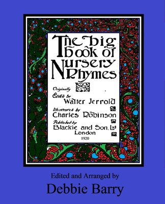 The Big Book of Nursery Rhymes - Jerrold, Walter, and Barry, Debbie