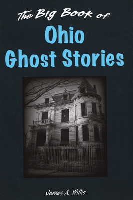 The Big Book of Ohio Ghost Stories - Willis, James A