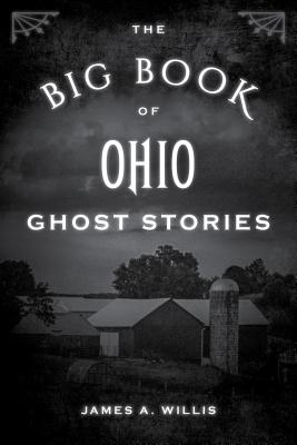 The Big Book of Ohio Ghost Stories - Willis, James A