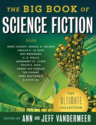 The Big Book of Science Fiction - VanderMeer, Jeff (Editor), and VanderMeer, Ann (Editor)