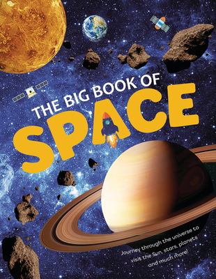 The Big Book of Space: Journey Through the Universe to Visit the Sun, Stars, Planets, and Much More! - Kington, Emily, Ms.