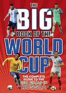 The Big Book of the World Cup: The Complete Guide to the 2018 Finals
