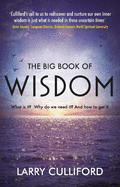 The Big Book of Wisdom: What Is It? Why Do We Need It? and How to Get It?